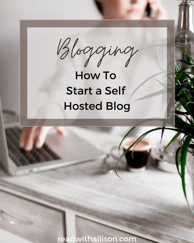 How To Start A Self Hosted Blog - Read With Allison